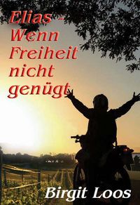 Produktbild: Elias - wenn Freiheit nicht gen&uuml;gt