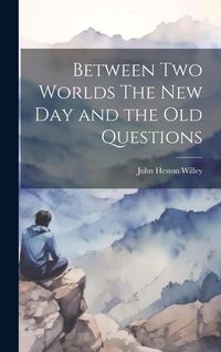 Produktbild: Between Two Worlds The New Day and the Old Questions