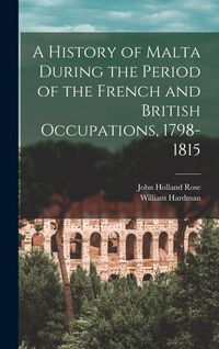 Produktbild: A History of Malta During the Period of the French and British Occupations, 1798-1815