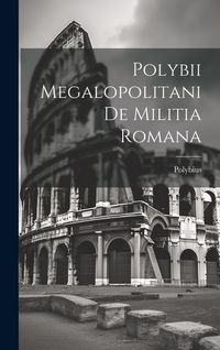 Produktbild: Polybii Megalopolitani De Militia Romana