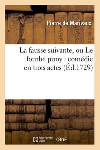 Produktbild: La Fausse Suivante, Ou Le Fourbe Puny: Com&eacute;die En Trois Actes (&Eacute;d.1729)