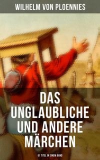 Produktbild: Das Unglaubliche und andere M&auml;rchen (51 Titel in einem Band)