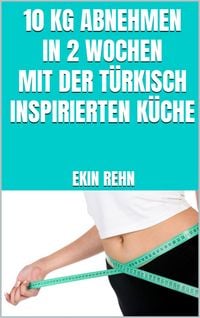 Produktbild: 10 kg abnehmen in 2 Wochen mit der t&uuml;rkisch inspirierten K&uuml;che