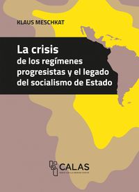 Produktbild: La crisis de los reg&iacute;menes progresistas y el legado del socialismo de Estado