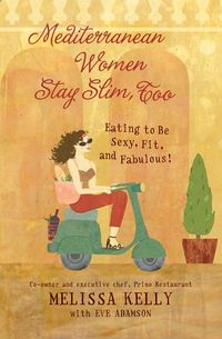 Produktbild: Mediterranean Women Stay Slim, Too: Eating to Be Sexy, Fit, and Fabulous!