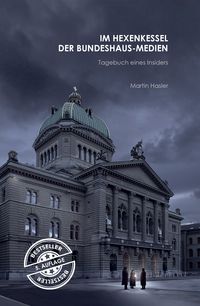 Produktbild: Im Hexenkessel der Bundeshaus-Medien