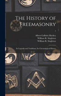 Produktbild: The History of Freemasonry: Its Legends and Traditions, Its Chronological History; 7