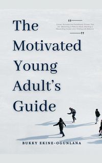 Produktbild: The Motivated Young Adult's Guide to Career Success and Adulthood