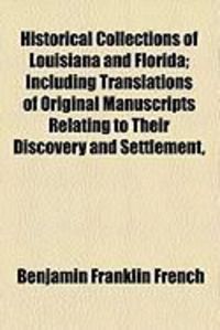 Produktbild: Historical Collections of Louisiana and Florida; Including Translations of Original Manuscripts Relating to Their Discovery and Settlement,