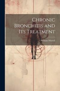 Produktbild: Chronic Bronchitis and Its Treatment