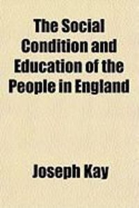 Produktbild: The Social Condition and Education of the People in England