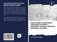 Produktbild: Samorz&iquest;dy terytorialne ni&iquest;szego szczebla i jednostki ochrony zdrowia ni&iquest;szego szczebla