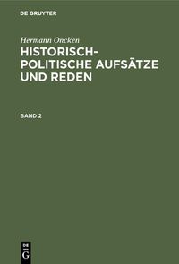 Produktbild: Hermann Oncken: Historisch-politische Aufs&auml;tze und Reden. Band 2