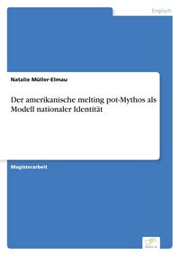 Produktbild: Der amerikanische melting pot-Mythos als Modell nationaler Identit&auml;t