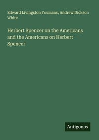Produktbild: Herbert Spencer on the Americans and the Americans on Herbert Spencer