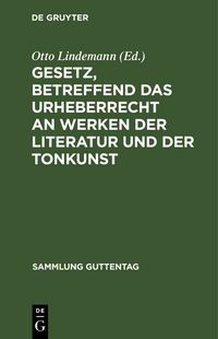 Produktbild: Gesetz, betreffend das Urheberrecht an Werken der Literatur und der Tonkunst