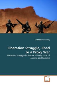 Produktbild: Choudhry, D: Liberation Struggle, Jihad or a Proxy War