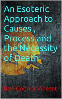 Produktbild: An Esoteric Approach to Causes , Process and the Necessity of Death