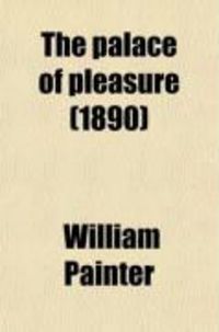 Produktbild: The Palace of Pleasure (Volume 1); Elizabethan Versions of Italian and French Novels from Boccaccio, Bandello, Cinthio, Straparola, Queen
