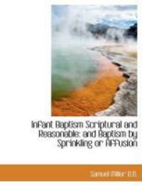 Produktbild: Infant Baptism Scriptural and Reasonable: And Baptism by Sprinkling or Affusion