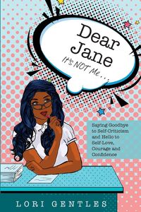 Produktbild: Dear Jane It's NOT Me... Saying Goodbye to Self-Criticism and Hello to Self-Love, Courage and Confidence