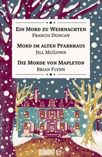 Bild vom Artikel Ein Mord zu Weihnachten, Mord im alten Pfarrhaus & Die Morde von Mapleton vom Autor Francis Duncan