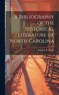Produktbild: A Bibliography of the Historical Literature of North Carolina