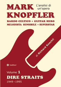 Produktbild: Mark Knopfler (Volume 1, Dire Straits) - l'emozionante opera di 526 pagine, traduzione italiana