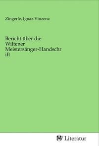 Produktbild: Bericht &uuml;ber die Wiltener Meisters&auml;nger-Handschrift