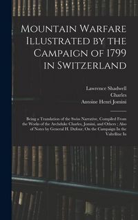 Produktbild: Mountain Warfare Illustrated by the Campaign of 1799 in Switzerland: Being a Translation of the Swiss Narrative, Compiled From the Works of the Archdu