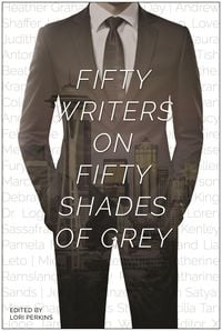 Bild vom Artikel Fifty Writers on Fifty Shades of Grey vom Autor Lori Perkins