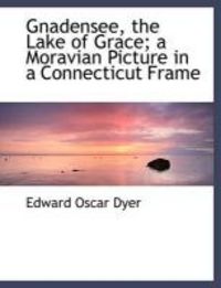 Produktbild: Gnadensee, the Lake of Grace; A Moravian Picture in a Connecticut Frame