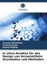 Produktbild: In silico-Ans&auml;tze f&uuml;r das Design von Arzneimitteln: Grunds&auml;tze und Methoden
