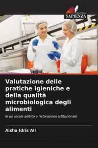 Produktbild: Valutazione delle pratiche igieniche e della qualit&agrave; microbiologica degli alimenti
