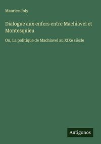 Produktbild: Dialogue aux enfers entre Machiavel et Montesquieu