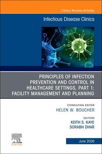 Produktbild: Principles of Infection Prevention and Control in Healthcare Settings, Part 1: Facility Management and Planning, an Issue of Infectious Disease Clinic