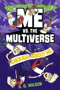 Produktbild: Wilson, S: Me vs. the Multiverse: Enough about Me