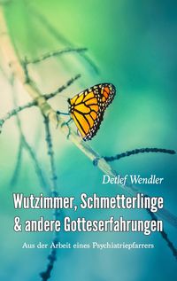 Produktbild: Wutzimmer, Schmetterlinge und andere Gotteserfahrungen