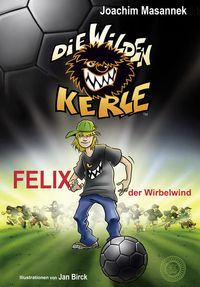 Bild vom Artikel Die Wilden Kerle - Band 2: Felix, der Wirbelwind vom Autor Joachim Masannek