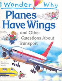Produktbild: I Wonder Why Planes Have Wings and Other Questions About Tra