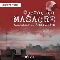 Produktbild: Operaci&oacute;n Masacre - Tatsachenbericht aus Argentinien (Ungek&uuml;rzt)