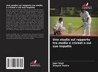 Produktbild: Uno studio sul rapporto tra media e cricket e sul suo impatto