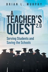 Produktbild: A Teachers Quest 2.0 Serving Students and Saving the Schools