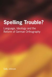 Produktbild: Spelling Trouble? Language, Ideology and the Reform of German Orthography