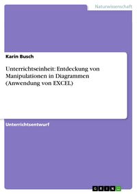 Produktbild: Unterrichtseinheit: Entdeckung von Manipulationen in Diagrammen (Anwendung von EXCEL)