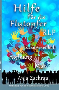 Spendenbuch-Anthologie Kurzgeschichten / Hilfe für die Flutopfer Autorengemeinschaft #wirschreibenfürahrweiler