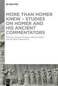 Produktbild: More than Homer Knew &ndash; Studies on Homer and His Ancient Commentators
