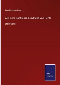 Produktbild: Aus dem Nachlasse Friedrichs von Gentz