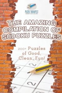 Produktbild: The Amazing Compilation of Sudoku Puzzles | 200+ Puzzles of Good, Clean, Fun!