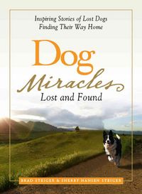 Produktbild: Dog Miracles: Lost and Found: Inspiring Stories of Lost Dogs Finding Their Way Home